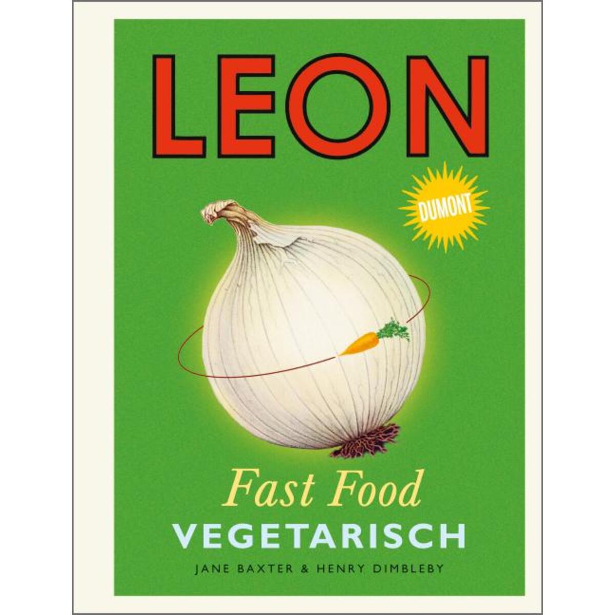Leon Fast Food. Vegetarisch von DuMont Buchverlag GmbH