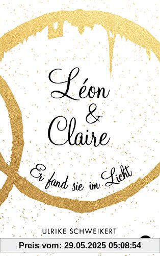 Léon & Claire: Er fand sie im Licht (Die Léon & Claire-Reihe, Band 2)