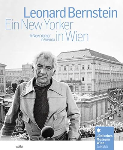 Leonard Bernstein: Ein New Yorker in Wien / A New Yorker in Vienna von Wolke Verlagsges. Mbh