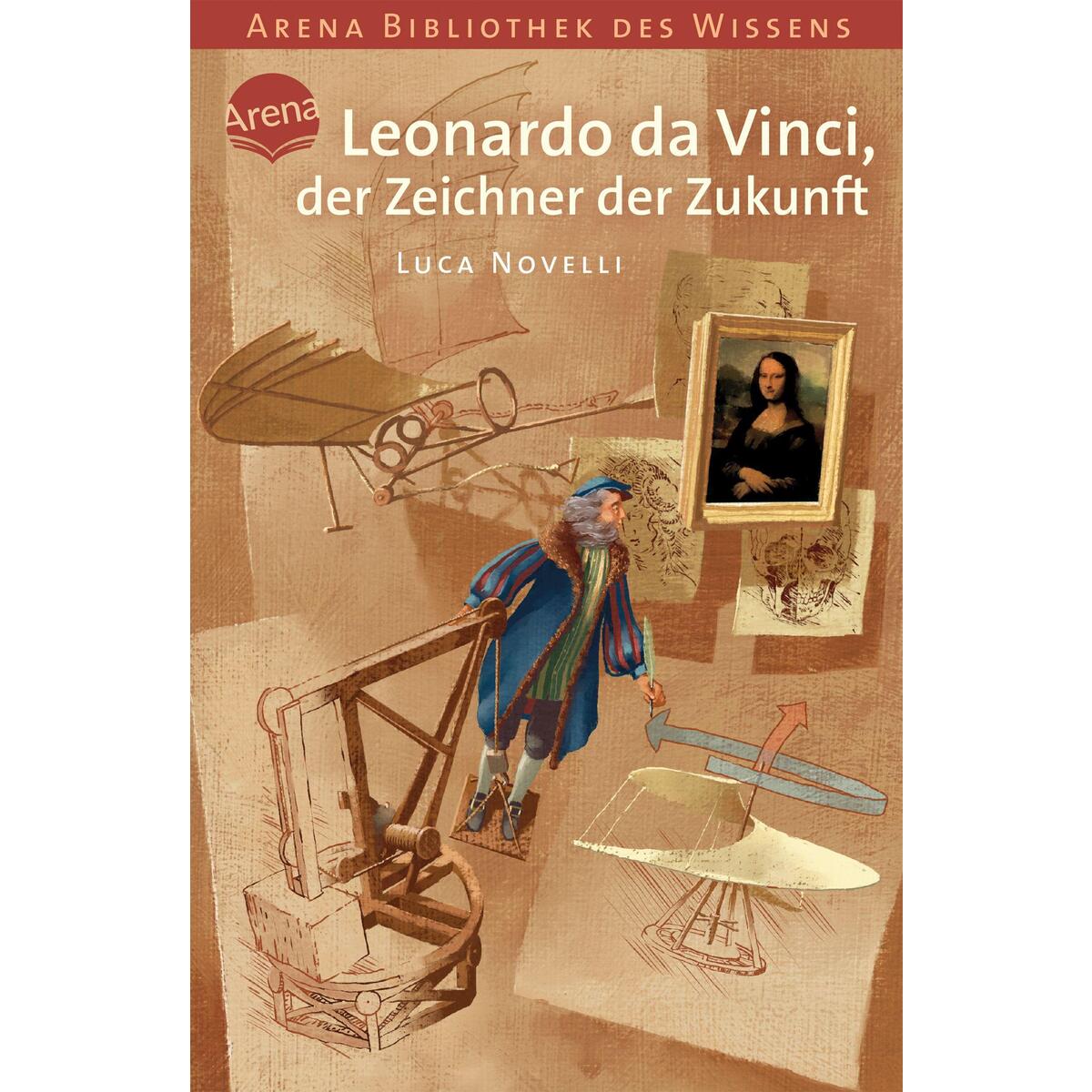 Leonardo da Vinci, der Zeichner der Zukunft von Arena Verlag GmbH