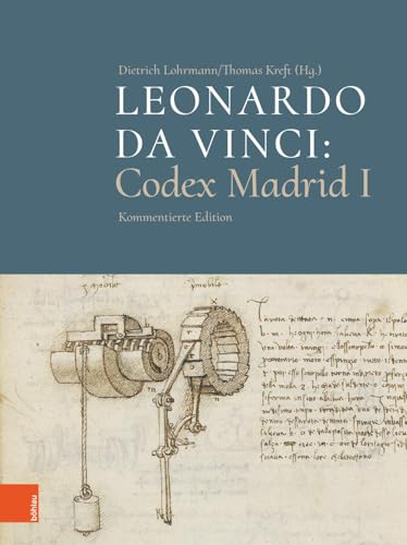 Leonardo da Vinci: Codex Madrid I: Kommentierte Edition: Kommentierte Edition. zum Subs.preis bis 31.12.18, danach 250,00 von Bhlau-Verlag GmbH