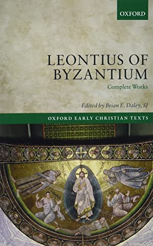 Leontius of Byzantium: Complete Works (Oxford Early Christian Texts) von OXFORD UNIVERSITY PRESS
