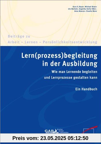 Lern(prozess)begleitung in der Ausbildung: Wie man Lernende begleiten und Lernprozesse gestalten kann. Ein Handbuch