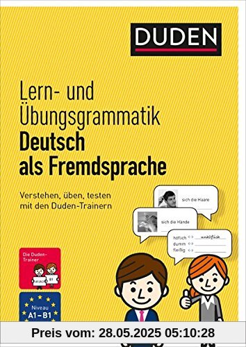 Lern- und Übungsgrammatik Deutsch als Fremdsprache: Verstehen, üben, testen mit den Duden-Trainern