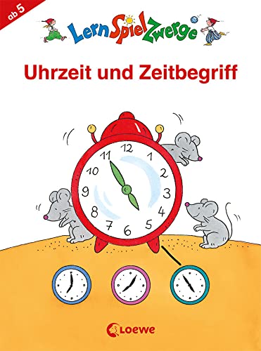 LernSpielZwerge - Uhrzeit und Zeitbegriff: Wie spät ist es denn? - Übungsblock zum Lernen der Uhrzeit für Kinder ab 5 Jahre (LernSpielZwerge - Mal- und Rätselblocks)