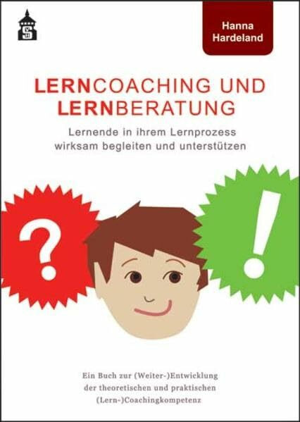 Lerncoaching und Lernberatung: Lernende in ihrem Lernprozess wirksam begleiten und unterstütze...
