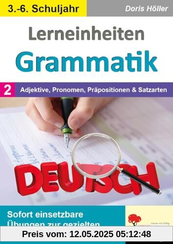 Lerneinheiten Grammatik / Band 2: Adjektive, Pronomen, Präpositionen & Satzarten: Sofort einsetzbare Übungen zur gezielten Wiederholung & Festigung Lerneinheiten Grammatik / Band 2: Adjektive, Pronomen, Präpositionen & Satzarten: Sofort einsetzbare Übungen zur gezielten Wiederholung & Festigung