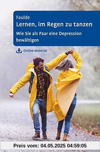Lernen, im Regen zu tanzen: Wie Sie als Paar eine Depression bewältigen. Mit Online-Material Lernen, im Regen zu tanzen: Wie Sie als Paar eine Depression bewältigen. Mit Online-Material