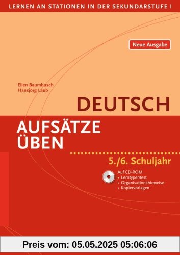 Lernen an Stationen in der Sekundarstufe I - Neue Ausgabe: Aufsätze üben: 5./6. Schuljahr. Kopiervorlagen mit CD-ROM