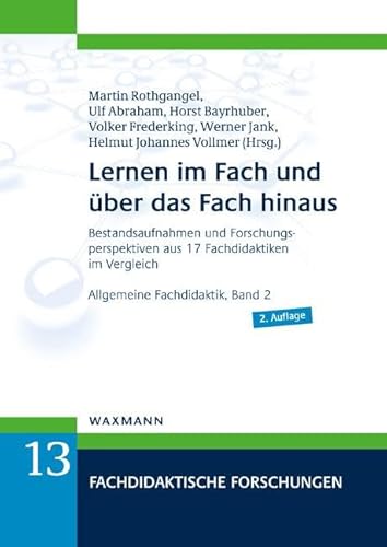 Lernen im Fach und über das Fach hinaus: Bestandsaufnahmen und Forschungsperspektiven aus 17 Fachdidaktiken im Vergleich. Allgemeine Fachdidaktik, Band 2 (Fachdidaktische Forschungen) von Waxmann Verlag GmbH