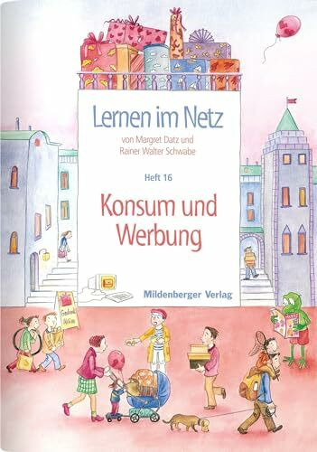 Lernen im Netz / Lernen im Netz, Heft 16: Konsum und Werbung: Fächerübergreifende Arbeitsreihe...