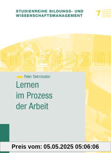 Lernen im Prozess der Arbeit Lernen im Prozess der Arbeit