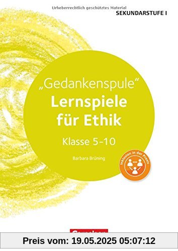 Lernen im Spiel Sekundarstufe I: Gedankenspule: Lernspiele für Ethik Klasse 5-10 Lernen im Spiel Sekundarstufe I: Gedankenspule: Lernspiele für Ethik Klasse 5-10