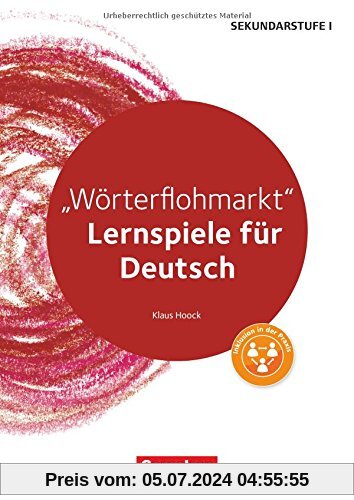 Lernen im Spiel Sekundarstufe I: Wörterflohmarkt: Lernspiele für Deutsch Klassen 5-10. Kopiervorlagen