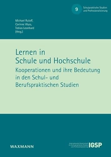Lernen in Schule und Hochschule: Kooperationen und ihre Bedeutung in den Schul- und Berufspraktischen Studien (Schulpraktische Studien und Professionalisierung) von Waxmann