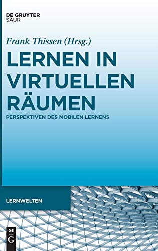 Lernen in virtuellen Räumen: Perspektiven des mobilen Lernens (Lernwelten) von K.G. Saur Verlag