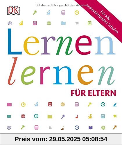 Lernen lernen für Eltern: Was Sie wissen müssen, um Ihr Kind zu unterstützen. Für alle weiterführenden Schulen Lernen lernen für Eltern: Was Sie wissen müssen, um Ihr Kind zu unterstützen. Für alle weiterführenden Schulen