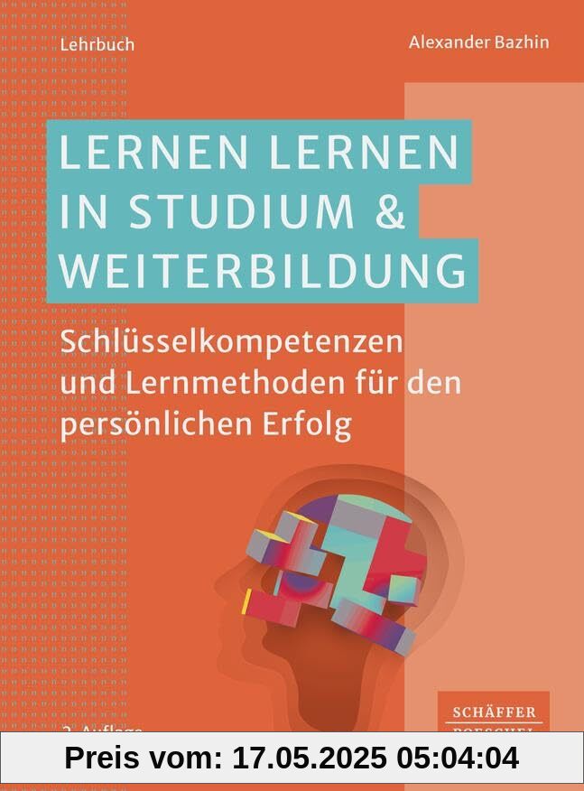 Lernen lernen in Studium & Weiterbildung: Schlüsselkompetenzen und Lernmethoden für den persönlichen Erfolg