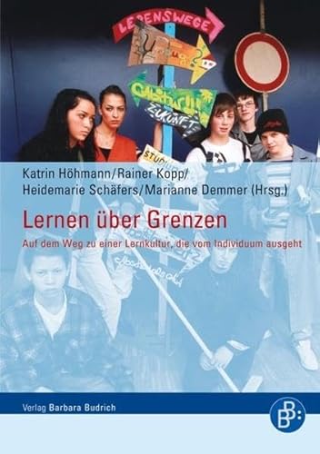 Lernen über Grenzen. Auf dem Weg zu einer Lernkultur, die vom Individuum ausgeht Lernen über Grenzen. Auf dem Weg zu einer Lernkultur, die vom Individuum ausgeht