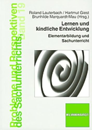 Lernen und Kindliche Entwicklung: Elementarbildung und Sachunterricht (Probleme und Perspektiven des Sachunterrichts)