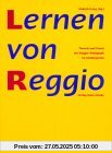 Lernen von Reggio: Theorie und Praxis der Reggio-Pädagogik im Kindergarten