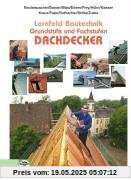 Lernfeld Bautechnik. Grund- und Fachstufen Dachdecker: Mit vielen projektbezogenen und handlungsorientierten Aufgaben