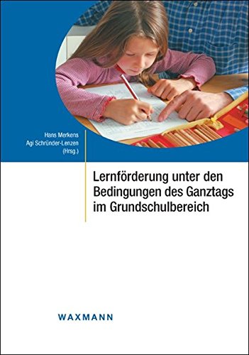 Lernförderung unter den Bedingungen des Ganztags im Grundschulbereich von Waxmann