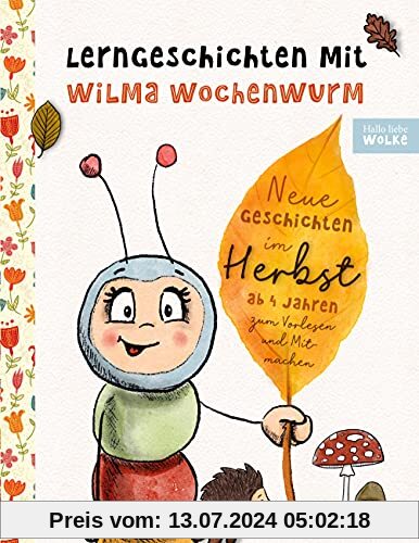 Lerngeschichten mit Wilma Wochenwurm - Neue Geschichten im Herbst: Vorlesegeschichten zum Lernen und Mitmachen für Kinder ab 4 Jahren