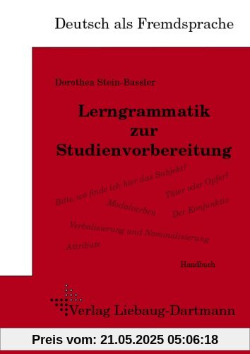 Lerngrammatik zur Studienvorbereitung: Handbuch: Handbuch - Deutsch als Fremdsprache Lerngrammatik zur Studienvorbereitung: Handbuch: Handbuch - Deutsch als Fremdsprache
