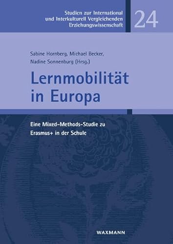 Lernmobilität in Europa: Eine Mixed-Methods-Studie zu Erasmus+ in der Schule (Studien zur International und Interkulturell Vergleichenden Erziehungswissenschaft) von Waxmann