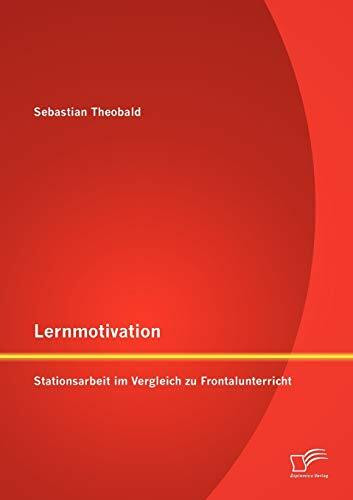 Lernmotivation - Stationsarbeit im Vergleich zu Frontalunterricht Lernmotivation - Stationsarbeit im Vergleich zu Frontalunterricht