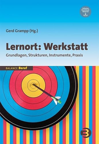 Lernort: Werkstatt: Grundlagen, Strukturen, Instrumente, Praxis (BALANCE Beruf)