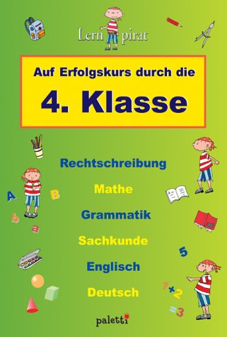 Lernpirat - Auf Erfolgskurs durch die 4. Klasse Lernpirat - Auf Erfolgskurs durch die 4. Klasse