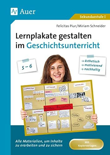 Lernplakate gestalten im Geschichtsunterricht 5-6: Alle Materialien, um Inhalte zu erarbeiten ...