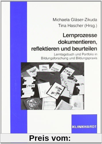 Lernprozesse dokumentieren, reflektieren und beurteilen: Lerntagebuch und Portfolio in Bildungsforschung und Bildungspraxis