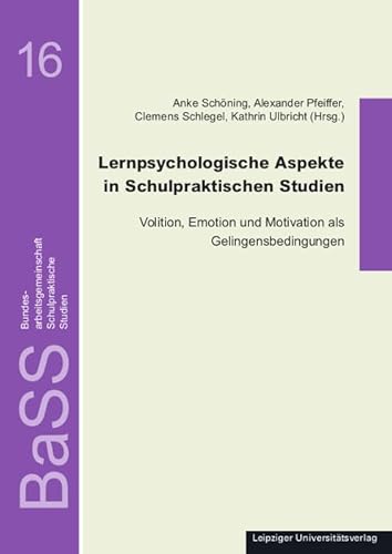 Lernpsychologische Aspekte in Schulpraktischen Studien: Volition, Emotion und Motivation als Gelingensbedingungen (Schulpraktische Studien) von Leipziger Universitätsvlg