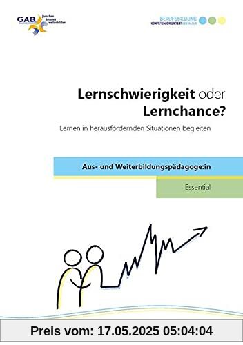 Lernschwierigkeit oder Lernchance?: Lernen in herausfordernden Situationen begleiten (Essential Aus- und Weiterbildungspädagoge:in)