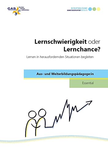 Lernschwierigkeit oder Lernchance?: Lernen in herausfordernden Situationen begleiten (Essential Aus- und Weiterbildungspädagoge:in) von wbv Publikation