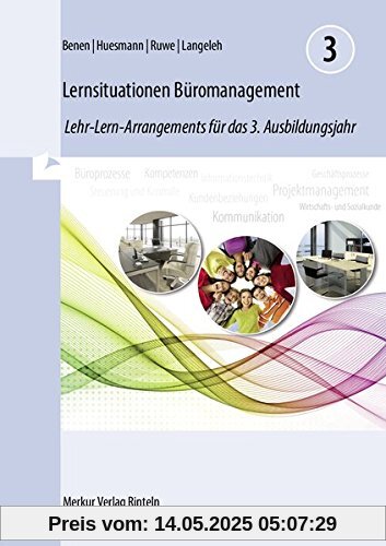 Lernsituationen Büromanagement 3: Lehr-Lern-Arrangements für das 3. Ausbildungsjahr