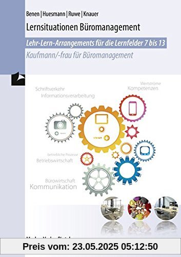 Lernsituationen Büromanagement: Lehr-Lern-Arrangements Lernfelder 7-13 Lernsituationen Büromanagement: Lehr-Lern-Arrangements Lernfelder 7-13