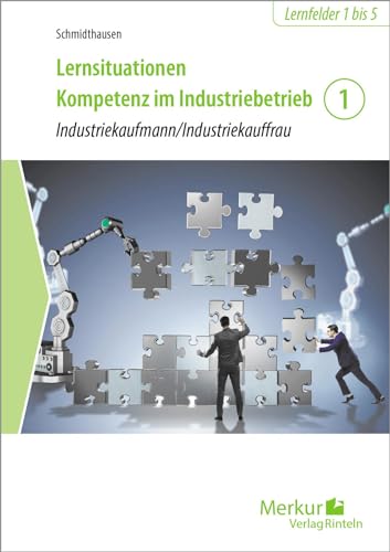 Lernsituationen Kompetenz im Industriebetrieb - Band 1: Industriekaufmann / Industriekauffrau von Merkur Rinteln