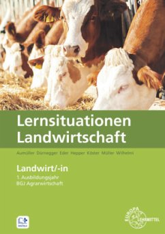Lernsituationen Landwirtschaft - Landwirt/-in 1. Ausbildungsjahr / BGJ Agrarwirtschaft von Europa-Lehrmittel