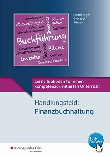 Lernsituationen f�r einen kompetenzorientierten Unterricht: Handlungsfeld: Finanzbuchhaltung: ...