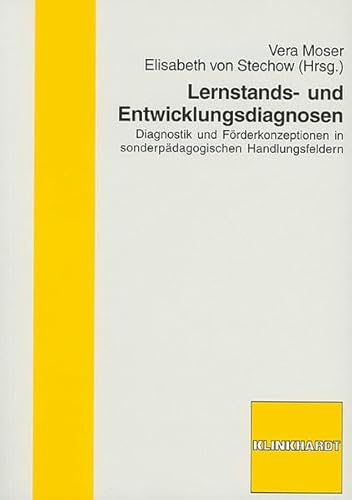 Lernstandards- und Entwicklungsdiagnosen: Diagnostik und Förderkonzeptionen in sonderpädagogischen Handlungsfeldern Lernstandards- und Entwicklungsdiagnosen: Diagnostik und Förderkonzeptionen in sonderpädagogischen Handlungsfeldern