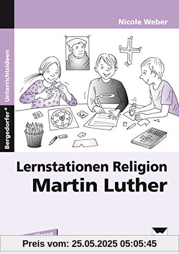 Lernstationen Religion: Martin Luther: 3. und 4. Klasse