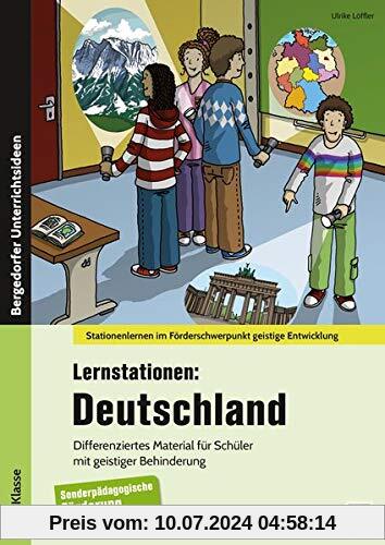 Lernstationen: Deutschland: Differenziertes Material für Schüler mit geistiger Behinderung (5. bis 9. Klasse) (Stationenlernen im Förderschwerpunkt GE)