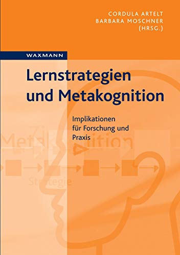 Lernstrategien und Metakognition: Implikationen für Forschung und Praxis