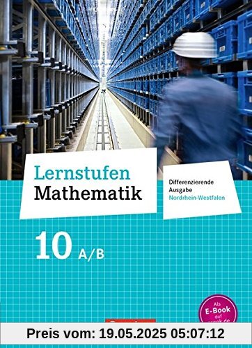 Lernstufen Mathematik - Differenzierende Ausgabe Nordrhein-Westfalen - Neubearbeitung: 10. Schuljahr - Schülerbuch Lernstufen Mathematik - Differenzierende Ausgabe Nordrhein-Westfalen - Neubearbeitung: 10. Schuljahr - Schülerbuch