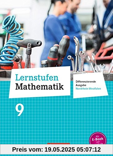 Lernstufen Mathematik - Differenzierende Ausgabe Nordrhein-Westfalen - Neubearbeitung: 9. Schuljahr - Schülerbuch Lernstufen Mathematik - Differenzierende Ausgabe Nordrhein-Westfalen - Neubearbeitung: 9. Schuljahr - Schülerbuch
