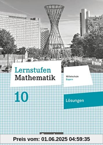 Lernstufen Mathematik - Mittelschule Bayern 2017 - 10. Jahrgangsstufe: Lösungen zum Schulbuch